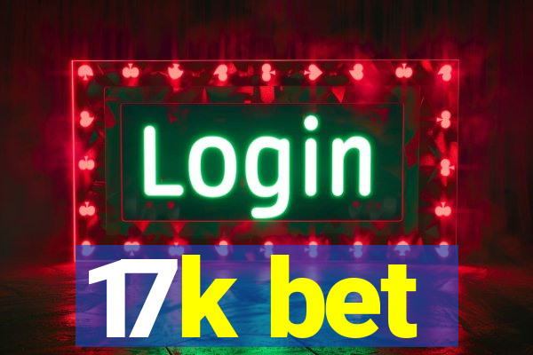 17k bet